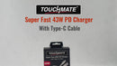 <i>TOUCHMATE</i> Super Fast 43W PD Charger with Type-C Cable